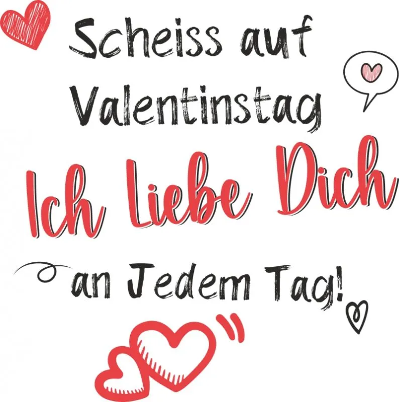 Tasse Scheiss auf Valentinstag - Ich liebe dich jedem Tag!