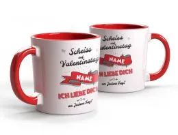 Tasse mit Namen und Spruch Scheiss auf Valentinstag - Ich liebe dich jedem Tag!