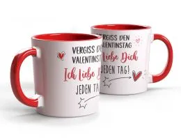Tasse Vergiss den Valentinstag - Ich liebe dich jedem Tag!