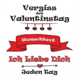 Kissen „Vergiss den Valentinstag, ich liebe dich jeden Tag! ❤️“ mit Wunschtext